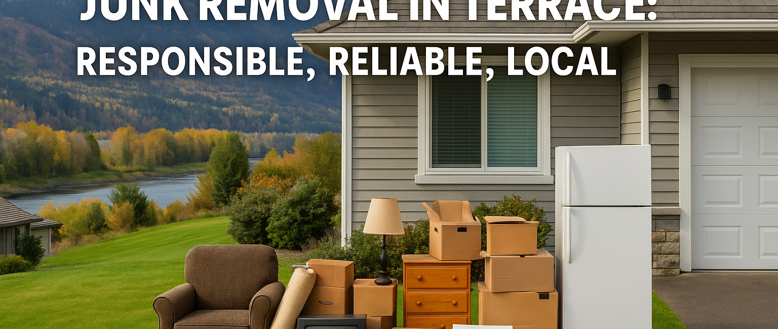 Junk Removal in Terrace: Responsible, Reliable, Local