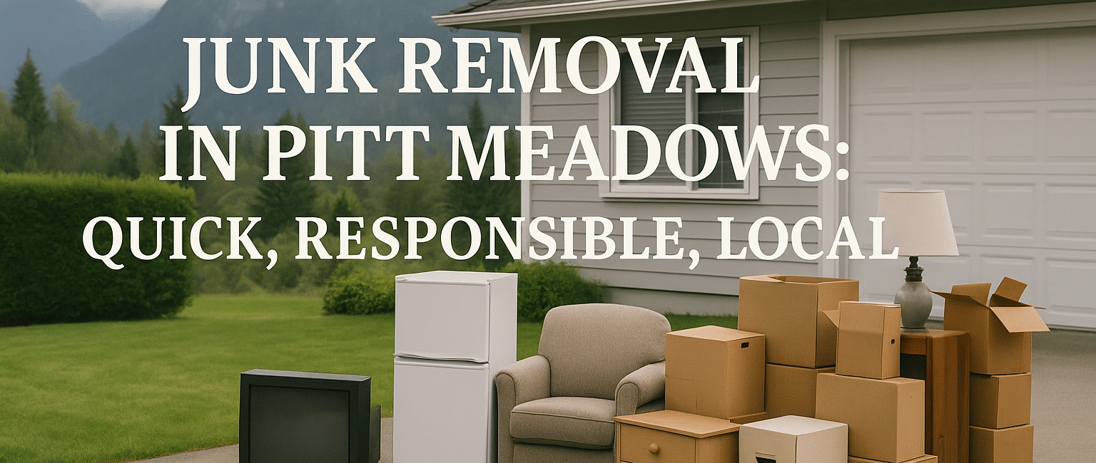 Junk Removal in Pitt Meadows: Quick, Responsible, Local.